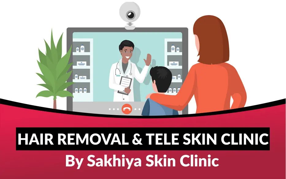 India's first Hair Removal & Tele Skin Clinic by Sakhiya Skin Clinic